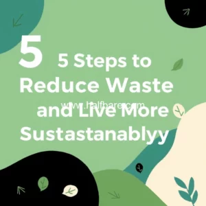 Read more about the article 5 Steps to Reduce Waste and Live More Sustainably